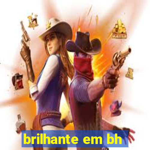 brilhante em bh